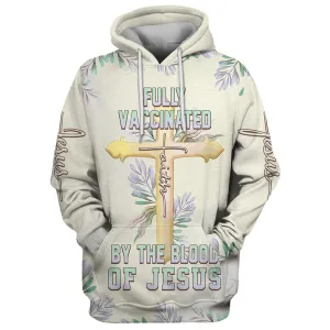 Fully Vaccinated By The Blood Of Jesus Cross Faith 3D Hoodie Hoodies Jesus Hoodie Men & Women Christian Hoodie 3D Printed Hoodie